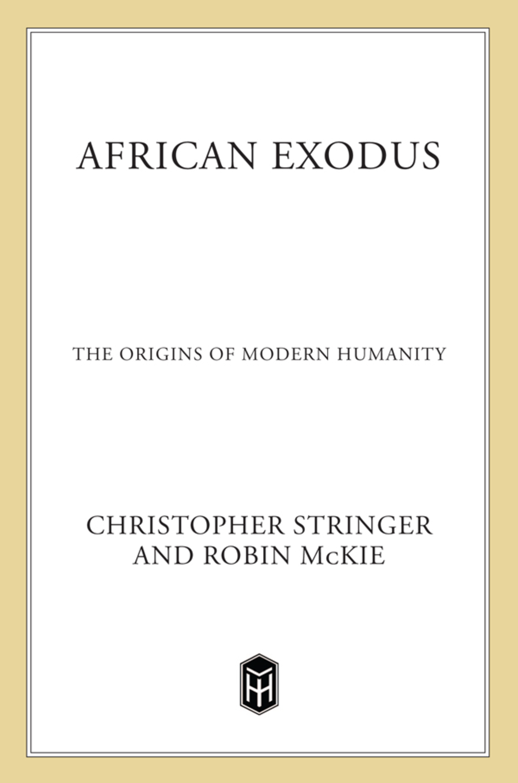 African Exodus The Origins of Modern Humanity