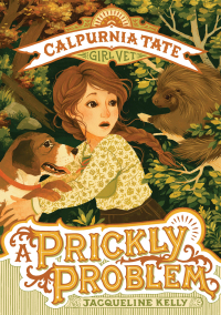 Cover image: A Prickly Problem: Calpurnia Tate, Girl Vet 9781627798754