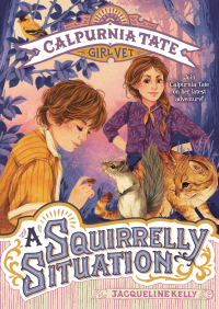 Cover image: A Squirrelly Situation: Calpurnia Tate, Girl Vet 9781627798778