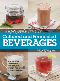 Imagen de portada: Superfoods for Life, Cultured and Fermented Beverages 9781592336012