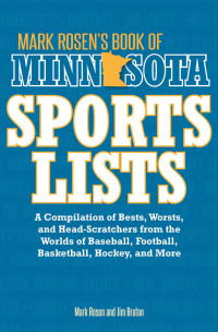 Imagen de portada: Mark Rosen's Book of Minnesota Sports Lists 9780760345801