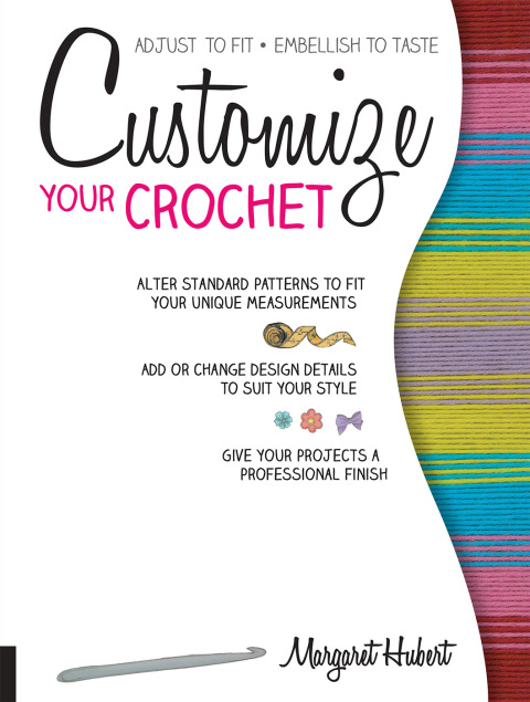 Customize Your Crochet: Adjust to fit; embellish to taste - FULL INSTANT DOWNLOAD | PDF DOCX EPUB
