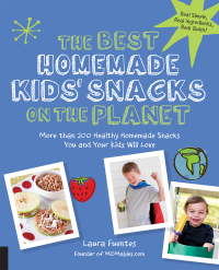 صورة الغلاف: The Best Homemade Kids' Snacks on the Planet 9781592336616