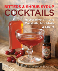 صورة الغلاف: Bitters and Shrub Syrup Cocktails 9781592336753