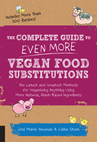 Imagen de portada: The Complete Guide to Even More Vegan Food Substitutions 9781592336814