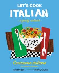 表紙画像: Let's Cook Italian, A Family Cookbook 9781631590634