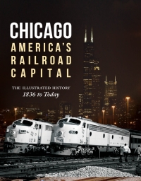 Omslagafbeelding: Chicago: America's Railroad Capital 9780760346037