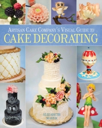 表紙画像: Artisan Cake Company's Visual Guide to Cake Decorating 9781937994693