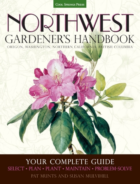 Northwest Gardener's Handbook: Your Complete Guide: Select, Plan, Plant, Maintain, Problem-Solve - Oregon, Washington, Northern California, British Columbia - FULL INSTANT DOWNLOAD | PDF DOCX EPUB