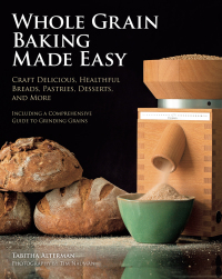Imagen de portada: Whole Grain Baking Made Easy 9780760345986