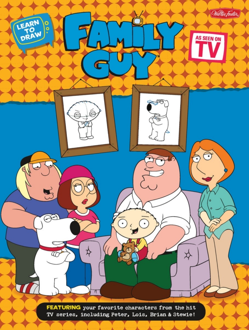 Learn to Draw Family Guy Featuring your favorite characters from the hit TV series, including Peter, Lois, Brian, and Stewie!