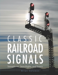Cover image: Classic Railroad Signals 9780760346921