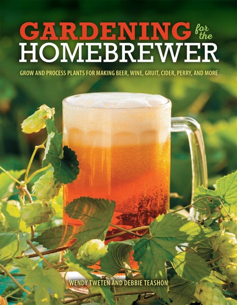 Gardening for the Homebrewer: Grow and Process Plants for Making Beer, Wine, Gruit, Cider, Perry, and More - FULL INSTANT DOWNLOAD | PDF DOCX EPUB