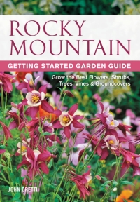صورة الغلاف: Rocky Mountain Getting Started Garden Guide 9781591864332