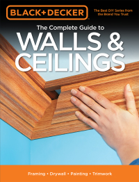 Titelbild: Black & Decker The Complete Guide to Walls & Ceilings 9781591866459