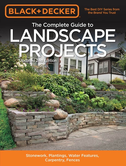 Black & Decker The Complete Guide to Landscape Projects, 2nd Edition: Stonework, Plantings, Water Features, Carpentry, Fences, 2nd Edition - FULL INSTANT DOWNLOAD | PDF DOCX EPUB