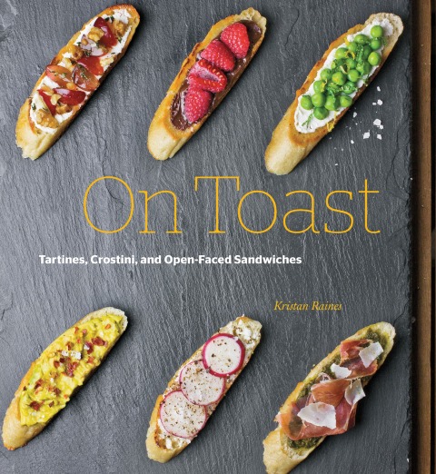 On Toast: Tartines, Crostini, and Open-Faced Sandwiches - FULL INSTANT DOWNLOAD | PDF DOCX EPUB