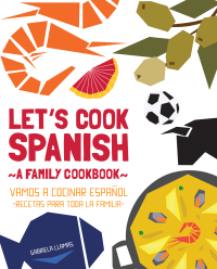 表紙画像: Let's Cook Spanish, A Family Cookbook 9781631590993
