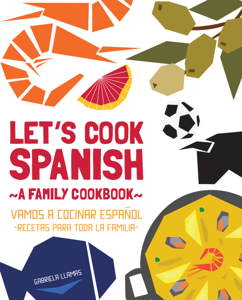 Let's Cook Spanish, A Family Cookbook: Vamos a Cocinar Espanol, Recetas Para Toda la Familia - FULL INSTANT DOWNLOAD | PDF DOCX EPUB