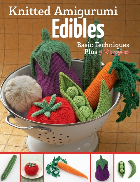 Knitted Amigurumi Edibles: Basic techniques plus 5 veggies - FULL INSTANT DOWNLOAD | PDF DOCX EPUB