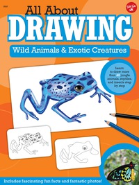 صورة الغلاف: All About Drawing Wild Animals & Exotic Creatures 9781600583759