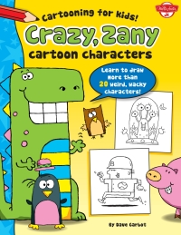 Cover image: Crazy, Zany Cartoon Characters 9781600583858