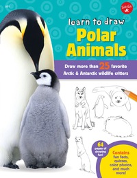 Cover image: Learn to Draw Polar Animals: Draw more than 25 favorite Arctic and Antarctic wildlife critters 9781600583865