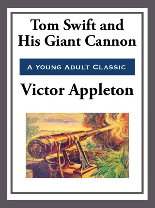 Cover image: Tom Swift and His Giant Cannon 9789352975907.0