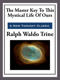 Cover image: The Master Key to This Mystical Life of Ours 9781604590449.0