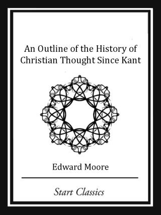 Cover image: An Outline of the History of Christian Thought Since Kant (Start Classics) 9781518771828.0