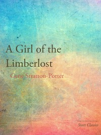 Cover image: A Girl of the Limberlost 9781530957996.0