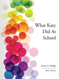 Cover image: What Katy Did At School 9781981562978.0