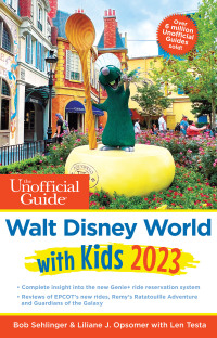 表紙画像: The Unofficial Guide to Walt Disney World with Kids 2023 9781628091311