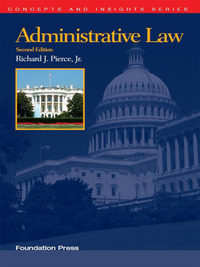 Cover image: Pierce's Administrative Law, 2d (Concepts and Insights Series) 2nd edition 9781609301132
