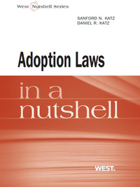 Cover image: Katz and Katz's Adoption Laws in a Nutshell 1st edition 9780314190307