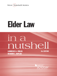 Cover image: Frolik and Kaplan's Elder Law in a Nutshell, 6th 6th edition 9781628100099