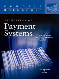 Cover image: White and Summers' Principles of Payment Systems (Concise Hornbook Series) 5th edition 9780314239440
