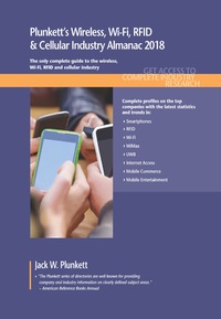 表紙画像: Plunkett's Wireless, Wi-Fi, RFID & Cellular Industry Almanac 2018