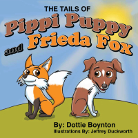 صورة الغلاف: The Tails of Pippi Puppy and Frieda Fox 9781628388121