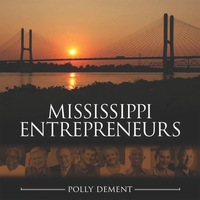 صورة الغلاف: Mississippi Entrepreneurs 9780615838328