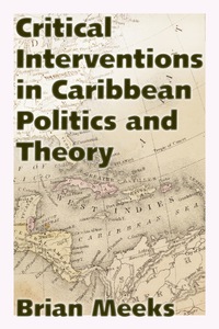 صورة الغلاف: Critical Interventions in Caribbean Politics and Theory 9781496825650