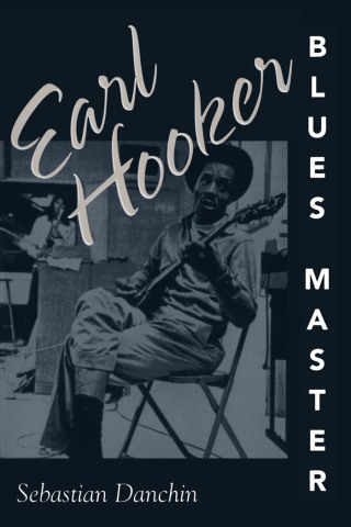Titelbild: Earl Hooker, Blues Master 9781578063079