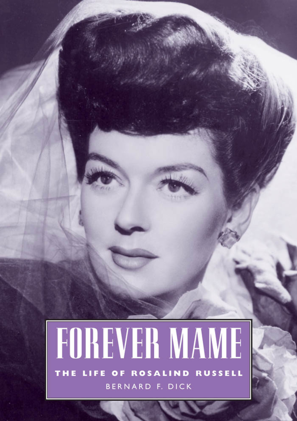 Forever Mame The Life of Rosalind Russell