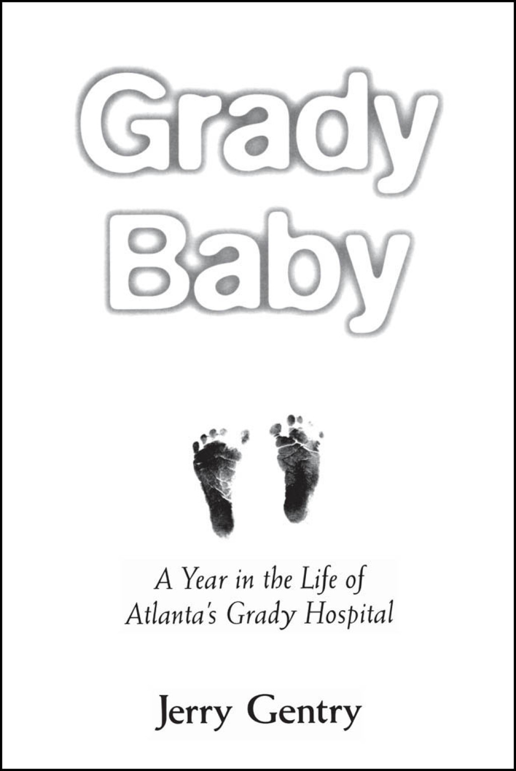 Grady Baby A Year in the Life of Atlanta’s Grady Hospital