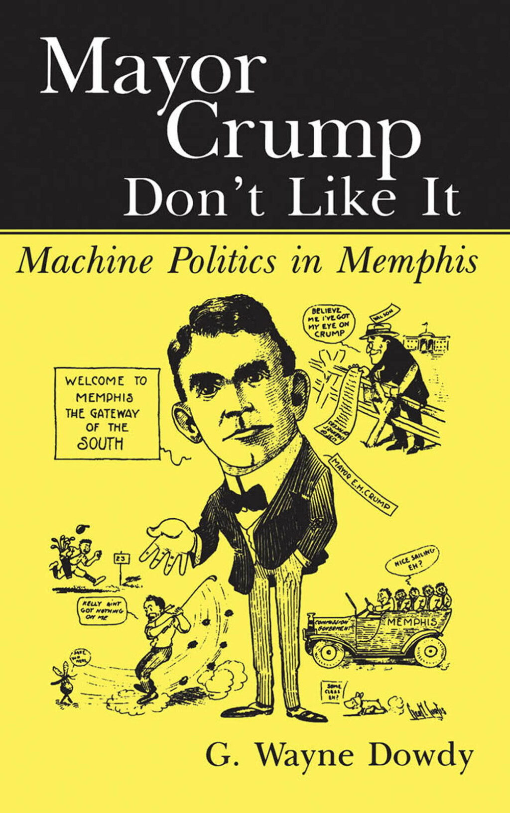 Mayor Crump Don’t Like It Machine Politics in Memphis