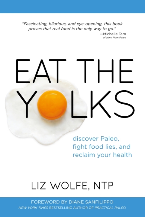Eat the Yolks: Discover Paleo, Fight Food Lies, and Reclaim Your Health - FULL INSTANT DOWNLOAD | PDF DOCX EPUB