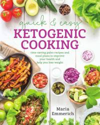 Cover image: Quick & Easy Ketogenic Cooking 9781628601008