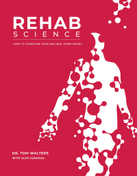 Cover image: Rehab Science: How to Overcome Pain and Heal from Injury 9781628601398