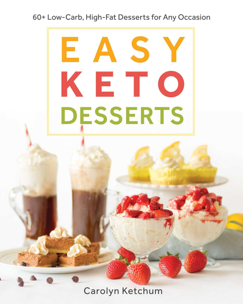 Easy Keto Desserts: 60+ Low-Carb High-Fat Desserts for Any Occasion - FULL INSTANT DOWNLOAD | PDF DOCX EPUB
