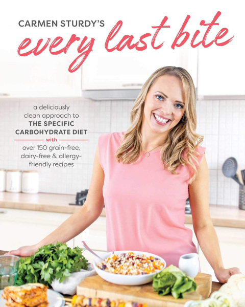 Every Last Bite: A Deliciously Clean Approach to the Specific Carbohydrate Diet with Over 150 Gra in-Free, Dairy-Free & Allergy-Friendly Recipes - FULL INSTANT DOWNLOAD | PDF DOCX EPUB